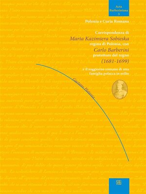 cover image of Corrispondenza di Maria Kazimiera Sobieska regina di Polonia con Carlo Barberini protettore del regno (1681-1699)